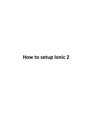 How to setup Ionic 2
 