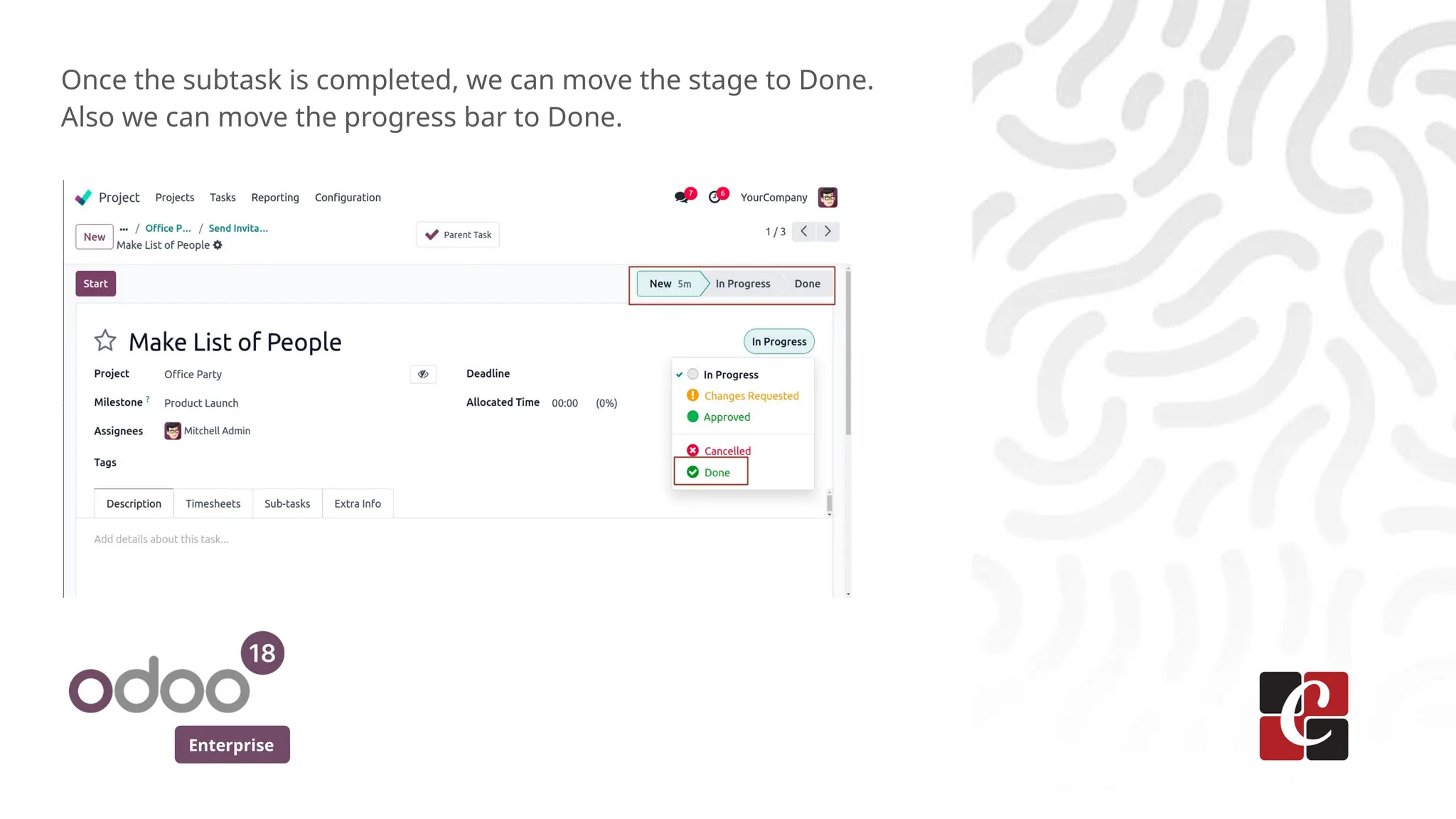 Enterprise
Once the subtask is completed, we can move the stage to Done.
Also we can move the progress bar to Done.
 