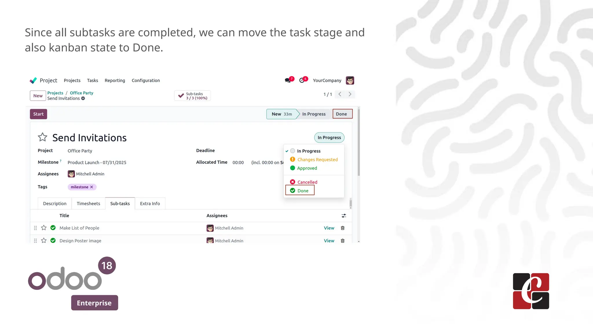 Enterprise
Since all subtasks are completed, we can move the task stage and
also kanban state to Done.
 