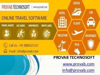 HOW TO SET UP ONLINE TRAVEL 
AGENCY? 
ONLINE TRAVEL AGENCY– 
HTTP://WWW.PROVAB.COM/TRAVELP 
ORTALDEVELOPMENT.HTML 
PROVAB TECHNOSOFT 
www.provab.com 
info@provab.com 
 