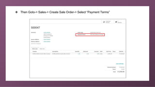 ❖ Then Goto-> Sales-> Create Sale Order-> Select “Payment Terms”
 