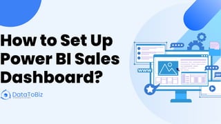 How to Set Up
Power BI Sales
Dashboard?
 