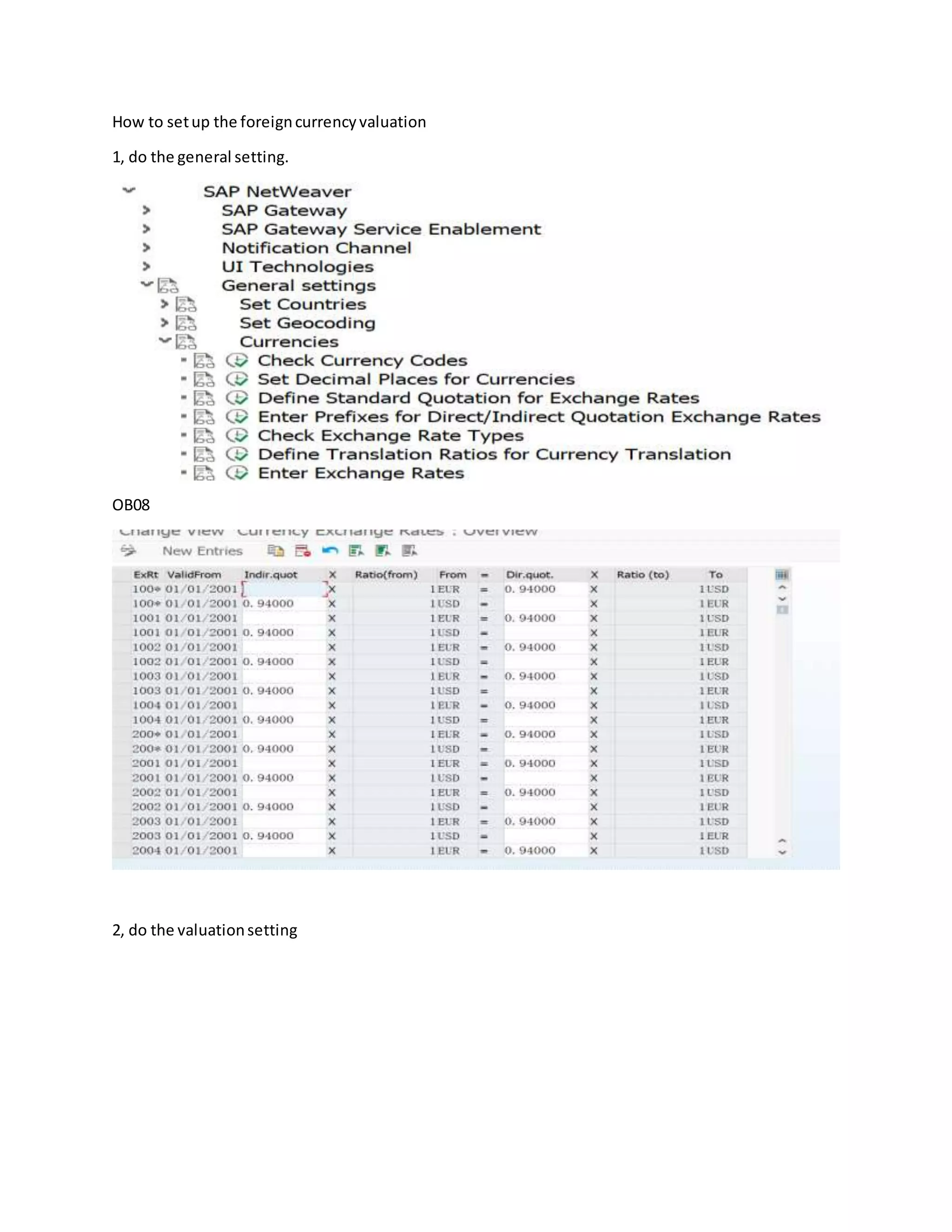 How to setup the foreigncurrencyvaluation
1, do the general setting.
OB08
2, do the valuationsetting