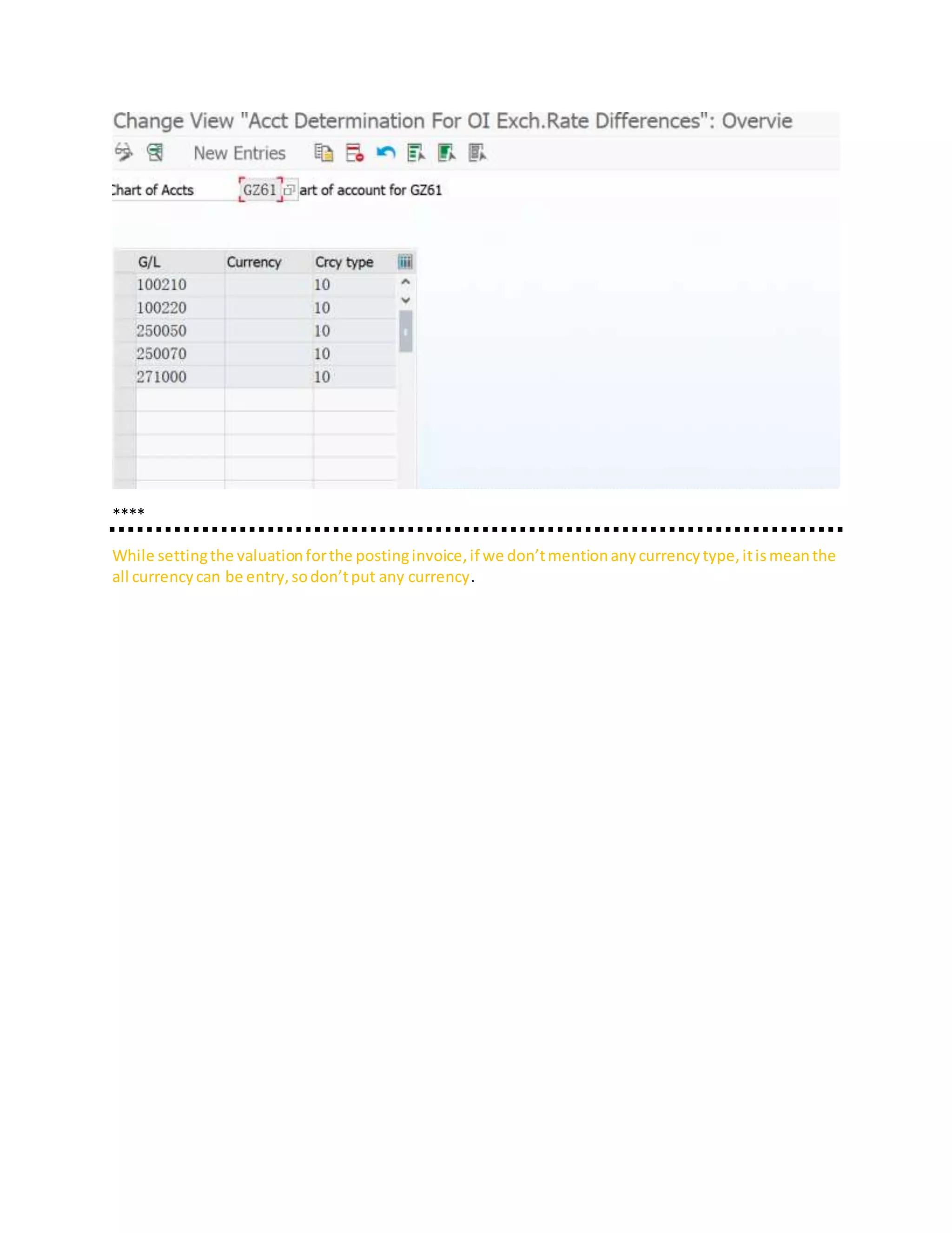 ****
While settingthe valuationforthe postinginvoice,if we don’tmentionanycurrencytype,itismeanthe
all currencycan be entry,sodon’tput any currency.