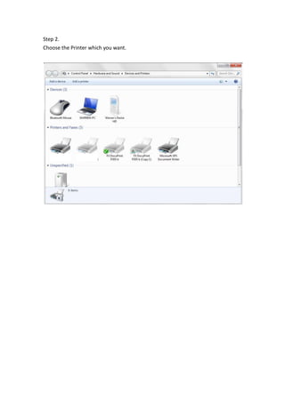 Step 2.
Choose the Printer which you want.
 