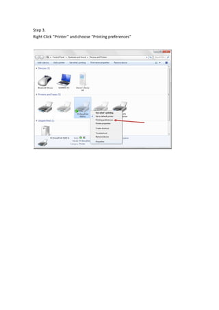 Step 3.
Right Click “Printer” and choose “Printing preferences”
 