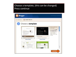 Choose a template, (this can be changed)Press continue