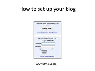How to set up your blogwww.gmail.com
