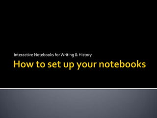 How to set up your notebooks Interactive Notebooks for Writing & History 