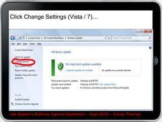 Click Change Settings (Vista / 7)…




Job Seeker's Defense Against Spammers – Sept 2012 – Chuck Thomas
 