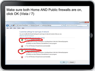 Make sure both Home AND Public firewalls are on,
click OK (Vista / 7)




   Job Seeker's Defense Against Spammers – September 7, 2012
 