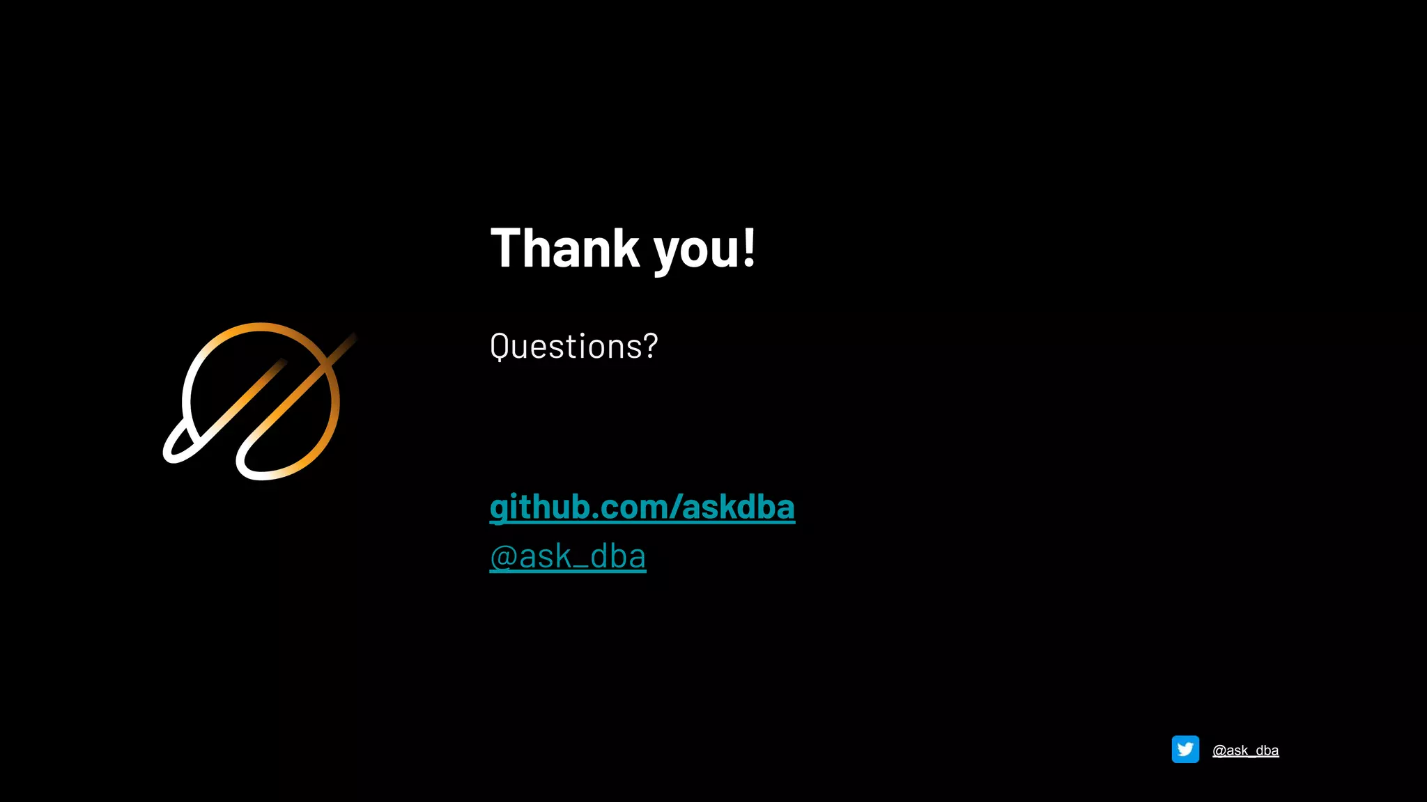 Thank you!
Questions?
github.com/askdba
@ask_dba
@ask_dba
 