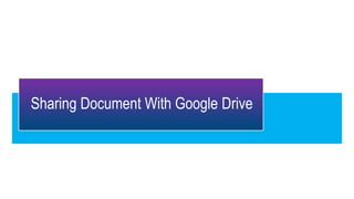 Sharing Document With Google Drive
 