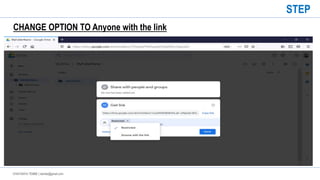 CHAITANYA TEMBE | ctembe@gmail.com
CHANGE OPTION TO Anyone with the link
STEP
 