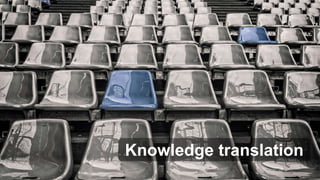 Knowledge translation
 