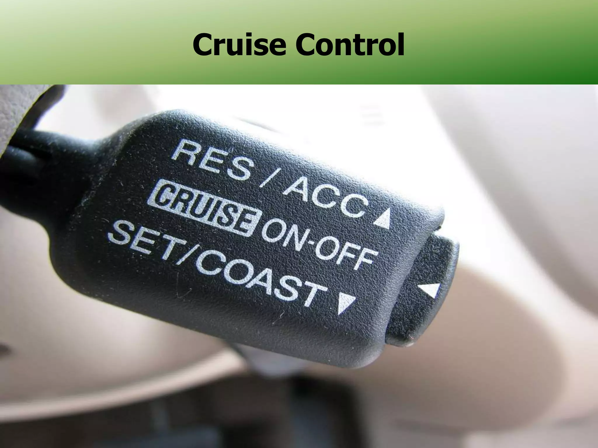 Cruise Control

21

 