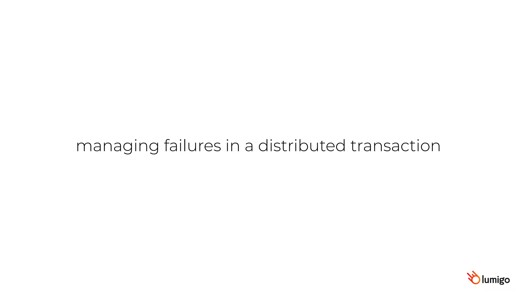 managing failures in a distributed transaction
 