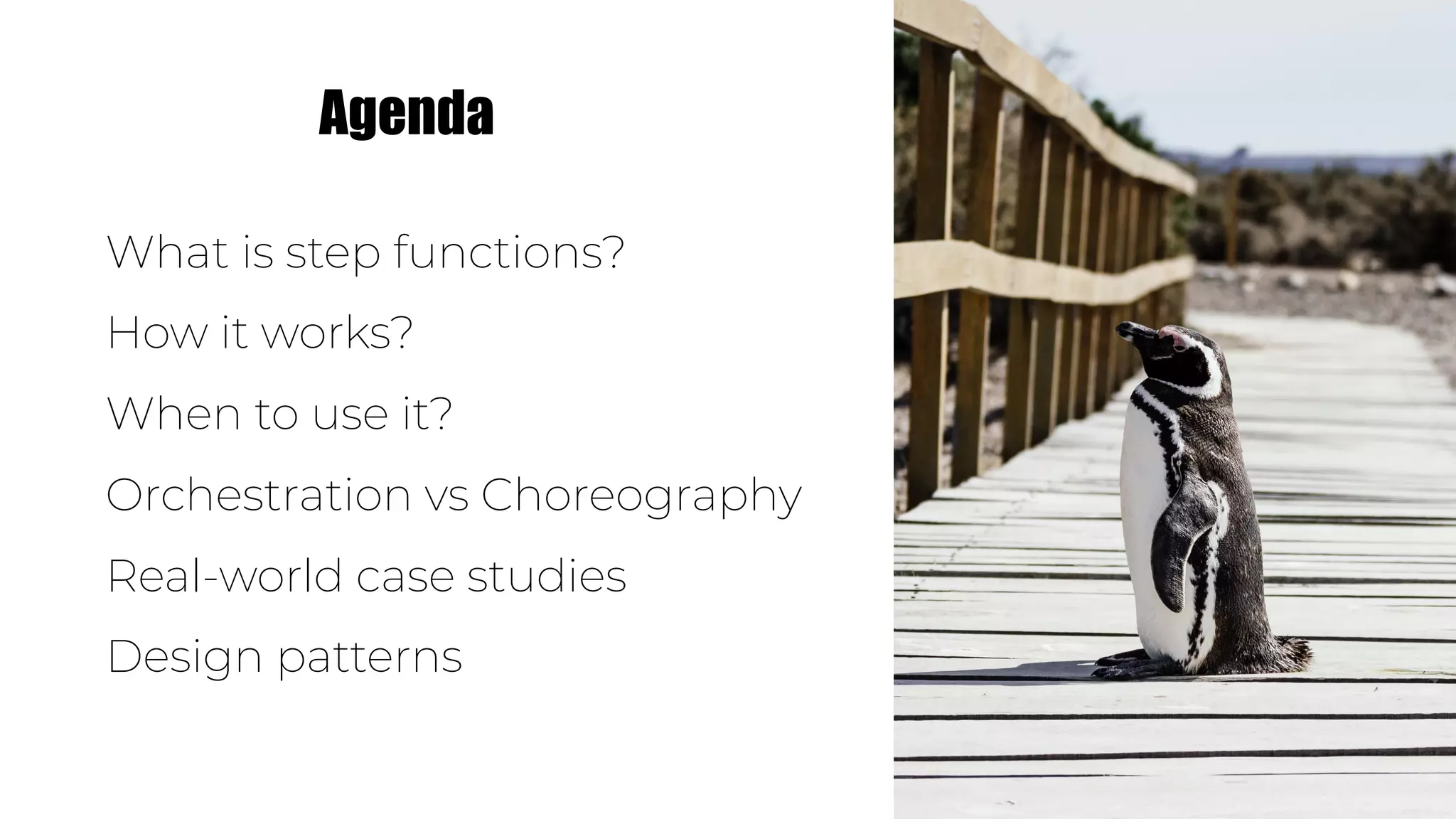 What is step functions?
How it works?
When to use it?
Orchestration vs Choreography
Real-world case studies
Design patterns
Agenda
 