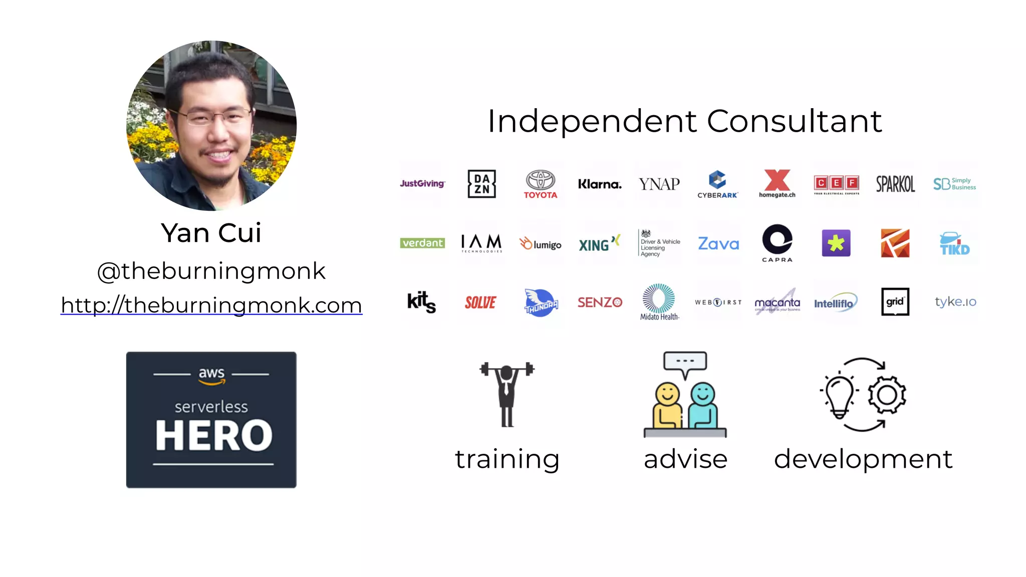 Yan Cui
http://theburningmonk.com
@theburningmonk
Independent Consultant
advise
training development
 