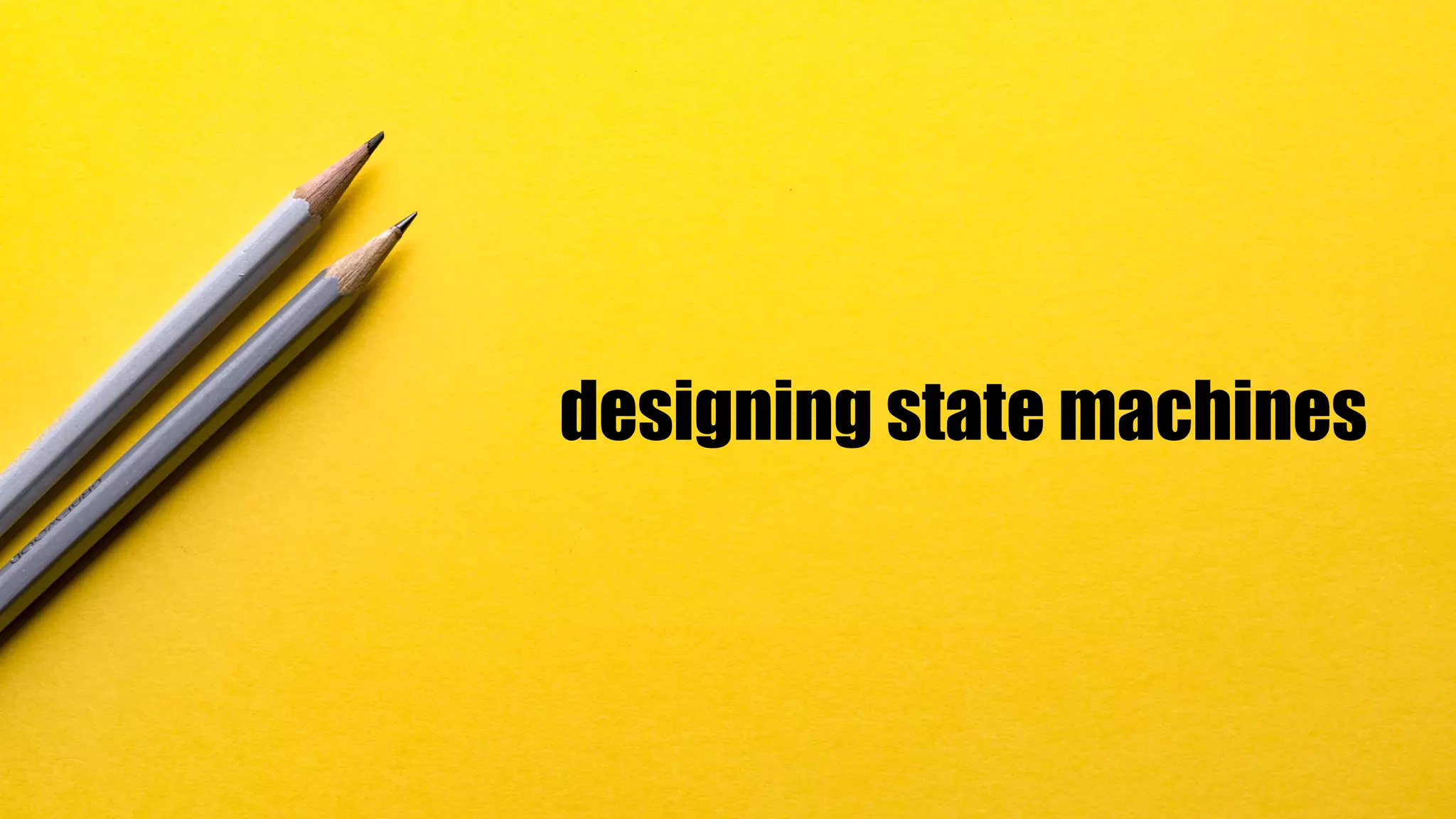 designing state machines
 