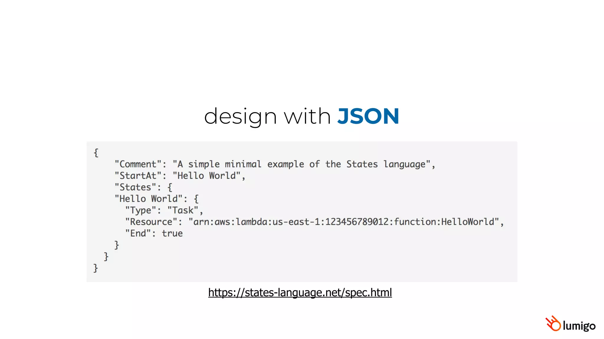 design with JSON
https://states-language.net/spec.html
 