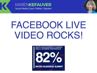 FACEBOOK LIVE
VIDEO ROCKS!
 