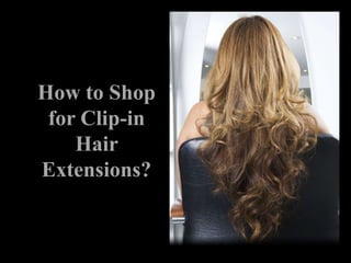 How to Shop for Clip-in Hair Extensions? 