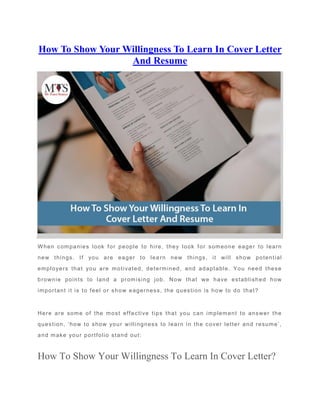 How To Show Your Willingness To Learn In Cover Letter
And Resume
When companies look for people to hire, they look for som...