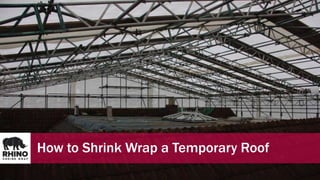 How to Shrink Wrap a Temporary Roof
 
