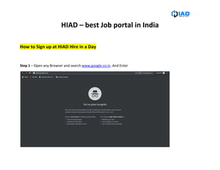 HIAD – best Job portal in India
How to Sign up at HIAD Hire in a Day
Step 1 – Open any Browser and search www.google.co.in. And Enter
 