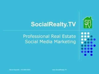 SocialRealty.TV Professional Real Estate Social Media Marketing Gloria Esposito - 610-804-5503  www.SocialRealty.TV 