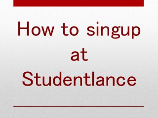 How to singup
at
Studentlance
 