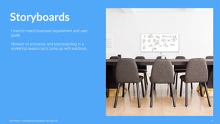 Storyboards
I tried to match business requirement and user
goals.
Worked on scenarios and storyboarding in a
workshop session and come up with solutions.
Ravi Palwe / User Experience Designer. San Jose, CA 8
 