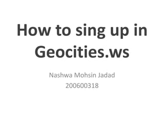 How to sing up inGeocities.ws NashwaMohsinJadad 200600318 