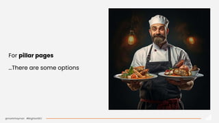 @martinhayman #BrightonSEO
For pillar pages
…There are some options
 