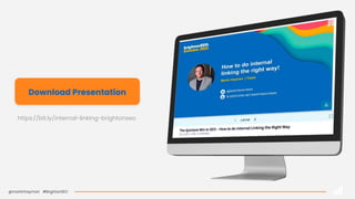 @martinhayman #BrightonSEO
https://bit.ly/internal-linking-brightonseo
Download Presentation
 