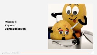 @martinhayman #BrightonSEO
Mistake 1:
Keyword
Cannibalisation
 