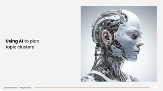 @martinhayman #BrightonSEO
Using AI to plan
topic clusters
 