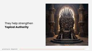 @martinhayman #BrightonSEO
They help strengthen
Topical Authority
 