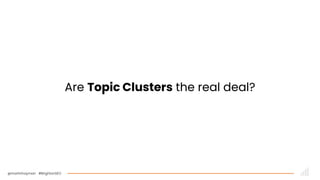@martinhayman #BrightonSEO
Are Topic Clusters the real deal?
 