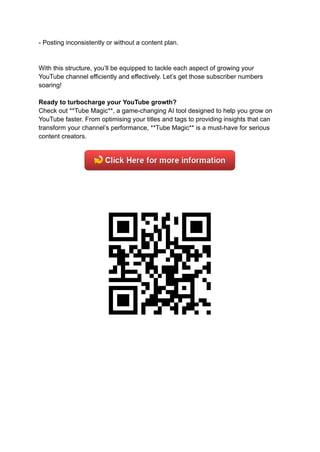- Posting inconsistently or without a content plan.
With this structure, you’ll be equipped to tackle each aspect of growing your
YouTube channel efficiently and effectively. Let’s get those subscriber numbers
soaring!
Ready to turbocharge your YouTube growth?
Check out **Tube Magic**, a game-changing AI tool designed to help you grow on
YouTube faster. From optimising your titles and tags to providing insights that can
transform your channel’s performance, **Tube Magic** is a must-have for serious
content creators.
 