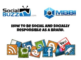 How to be Social AND Socially Responsible as a Brand