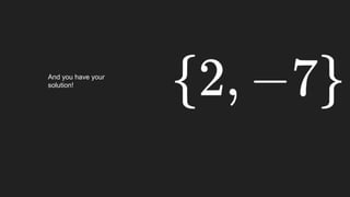 And you have your
solution!
 