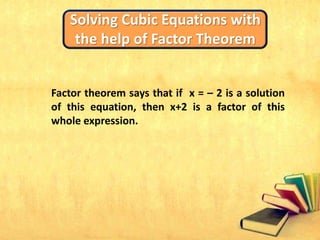Solving cubic equations with the help of factor theorem | PPTX