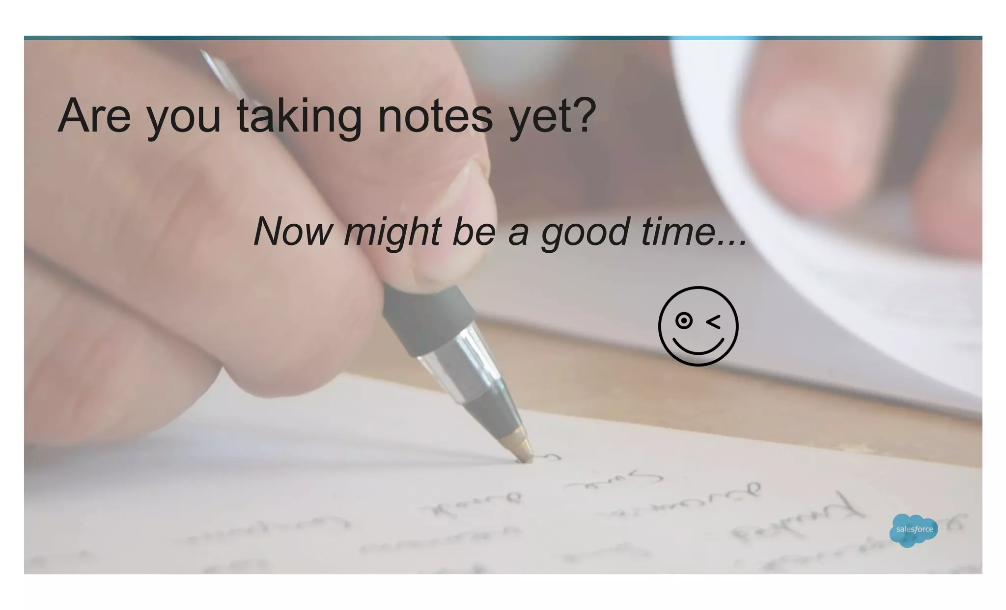 Are you taking notes yet?
Now might be a good time...
 