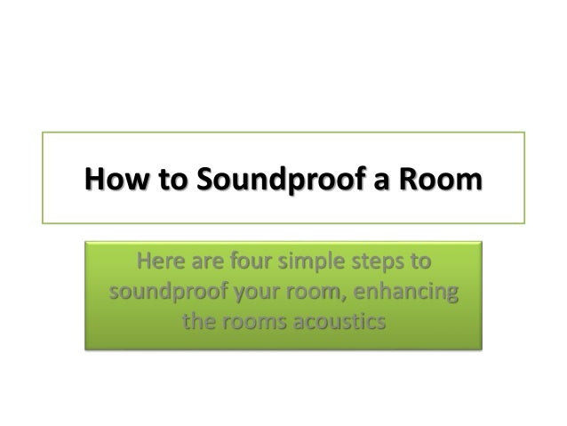 how to soundproof a room how to soundproof a room