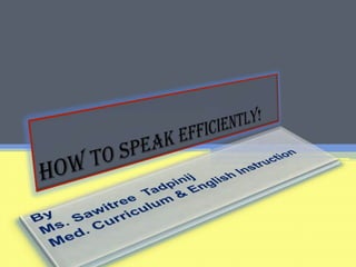 How to speak efficiently!