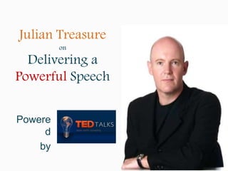 Julian Treasure
on
Delivering a
Powerful Speech
Powere
d
by
 