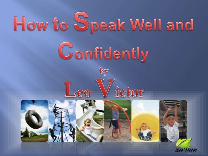 Learn How To Speak Well And Confidently How To Speak Well And Confidently