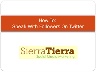 How To:  Speak With Followers On Twitter 